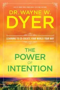Read more about the article Book Review: The Power of Intention by Wayne Dyer – Harness Your Inner Power to Create the Life You Desire